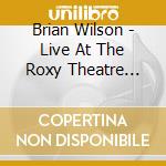 Brian Wilson - Live At The Roxy Theatre (2Cd) cd