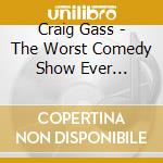Craig Gass - The Worst Comedy Show Ever [Edizione: Paesi Bassi] cd
