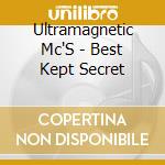 Ultramagnetic Mc'S - Best Kept Secret cd musicale di Ultramagnetic Mc'S