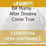 Bill Mumy - After Dreams Come True