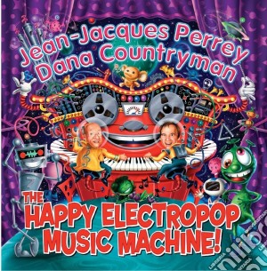Jean-jacques Perrey & Dana Countryman - The Happy Electropop Music Machine cd musicale di Jean
