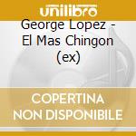 George Lopez - El Mas Chingon (ex) cd