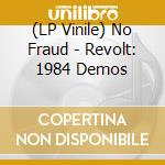 (LP Vinile) No Fraud - Revolt: 1984 Demos