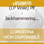 (LP Vinile) Plf - Jackhammering Deathblow Of Nightmarishtrepidation lp vinile di Plf