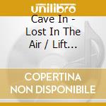 Cave In - Lost In The Air / Lift Off (X2) cd musicale di Cave In