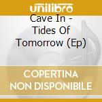Cave In - Tides Of Tomorrow (Ep) cd