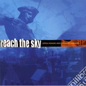 Reach The Sky - Open Roads And Broken Dreams cd musicale di Reach the sky