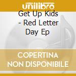 Get Up Kids - Red Letter Day Ep cd