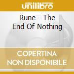 Rune - The End Of Nothing cd