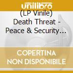 (LP Vinile) Death Threat - Peace & Security (reissue) vinile