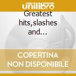 Greatest hits,slashes and crosschecks cd