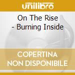 On The Rise - Burning Inside cd musicale di On The Rise