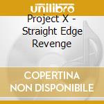 Project X - Straight Edge Revenge