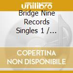 Bridge Nine Records Singles 1 / Various cd