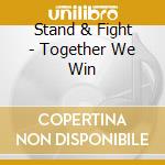 Stand & Fight - Together We Win cd