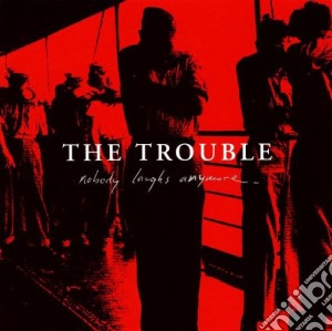 Trouble (The) - Nobody Laughs Anymore cd musicale di Trouble