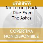 No Turning Back - Rise From The Ashes cd