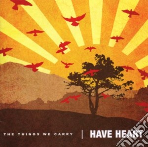 Have Heart - The Things We Carry cd musicale di HAVE HEART