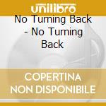 No Turning Back - No Turning Back cd