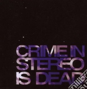 Crime In Stereo - Is Dead cd musicale di Crime In Stereo
