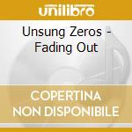 Unsung Zeros - Fading Out cd