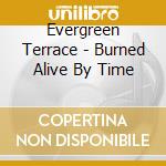 Evergreen Terrace - Burned Alive By Time cd