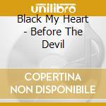 Black My Heart - Before The Devil cd