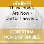 Thunderbirds Are Now - Doctor Lawyer Indian (C (Ds