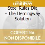 Steel Rules Die - The Hemingway Solution cd