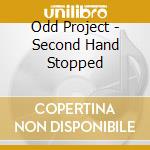 Odd Project - Second Hand Stopped cd musicale di Odd Project