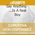Say Anything - ...Is A Real Boy cd musicale di Say Anything
