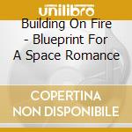 Building On Fire - Blueprint For A Space Romance cd
