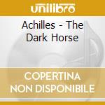 Achilles - The Dark Horse cd