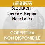 Suzukiton - Service Repair Handbook cd musicale di Suzukiton
