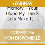 Memory - Your Blood My Hands Lets Make It A Date cd musicale