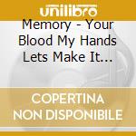 Memory - Your Blood My Hands Lets Make It A Date cd