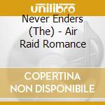 Never Enders (The) - Air Raid Romance cd