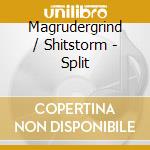 Magrudergrind / Shitstorm - Split cd musicale di Magrudergrind / Shitstorm