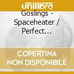 Goslings - Spaceheater / Perfect Interior cd