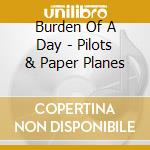 Burden Of A Day - Pilots & Paper Planes