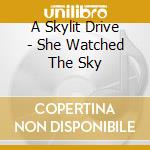 A Skylit Drive - She Watched The Sky cd