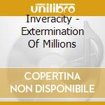 Inveracity - Extermination Of Millions cd