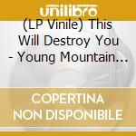 (LP Vinile) This Will Destroy You - Young Mountain [Lp] lp vinile di This Will Destroy You