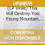 (LP Vinile) This Will Destroy You - Young Mountain [Lp] vinile