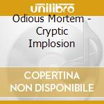 Odious Mortem - Cryptic Implosion cd musicale