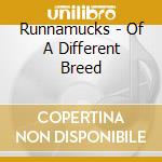 Runnamucks - Of A Different Breed cd