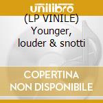 (LP VINILE) Younger, louder & snotti cd
