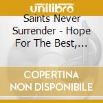 Saints Never Surrender - Hope For The Best, Prepare The Worst