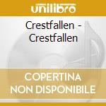 Crestfallen - Crestfallen cd musicale di Crestfallen