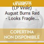 (LP Vinile) August Burns Red - Looks Fragile After All vinile